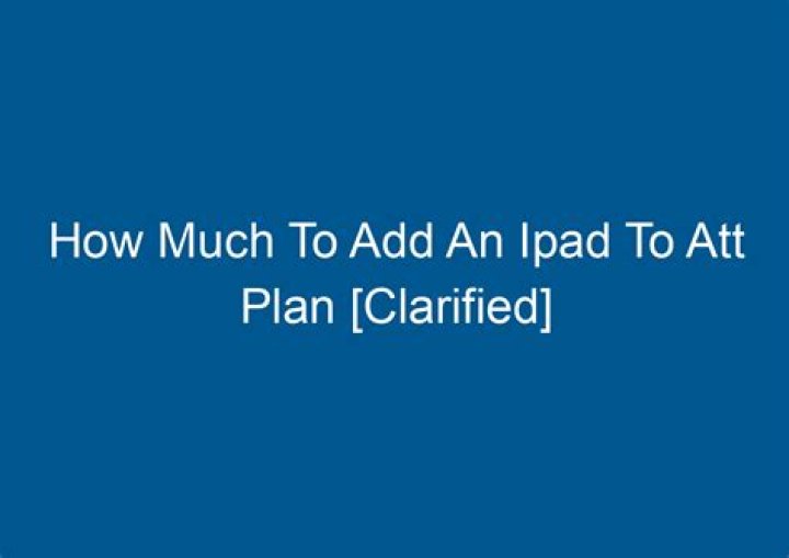 How much does it cost to add an iPad to an AT plan?