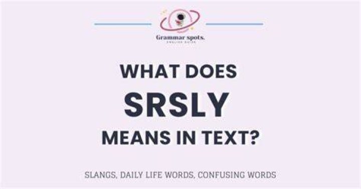 What does SRLY stand for?